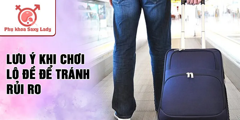Lưu ý khi chơi lô đề để tránh rủi ro