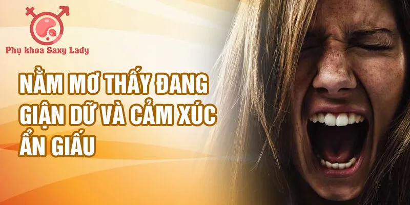 Nằm mơ thấy đang giận dữ và cảm xúc ẩn giấu
