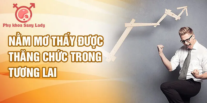 Nằm mơ thấy được thăng chức trong tương lai