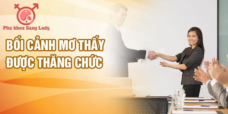 Bối cảnh mơ thấy được thăng chức