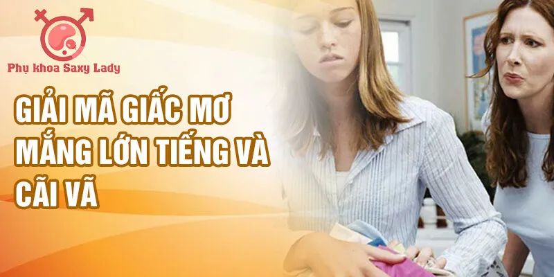 Giải mã giấc mơ mắng lớn tiếng và cãi vã
