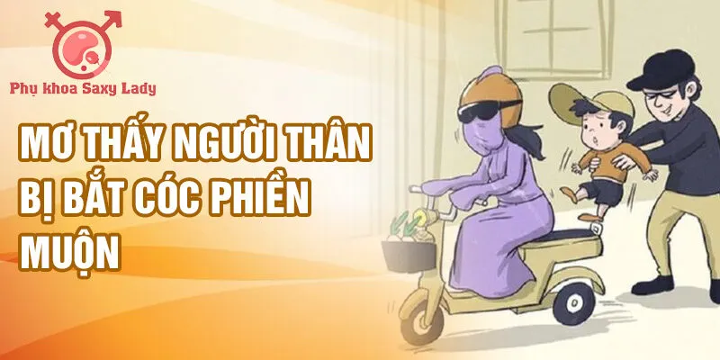 Mơ thấy người thân bị bắt cóc phiền muộn