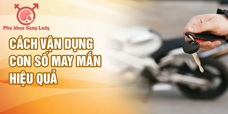Cách vận dụng con số may mắn hiệu quả