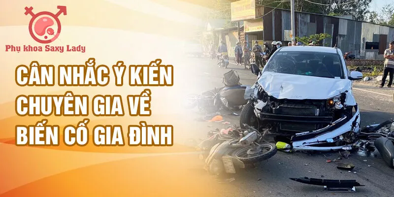 Cân nhắc ý kiến chuyên gia về biến cố gia đình