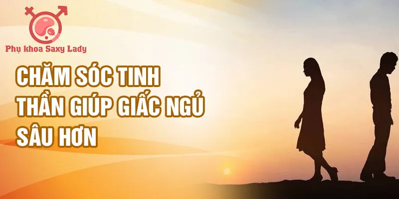 Chăm sóc tinh thần giúp giấc ngủ sâu hơn