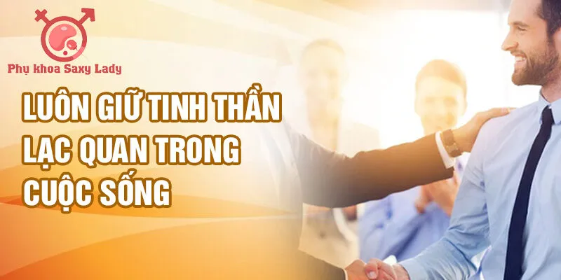 Luôn giữ tinh thần lạc quan trong cuộc sống